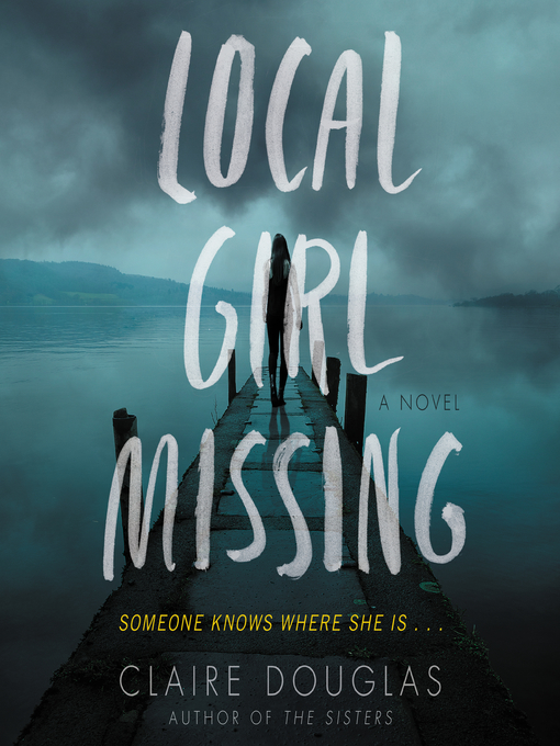 Title details for Local Girl Missing by Claire Douglas - Available